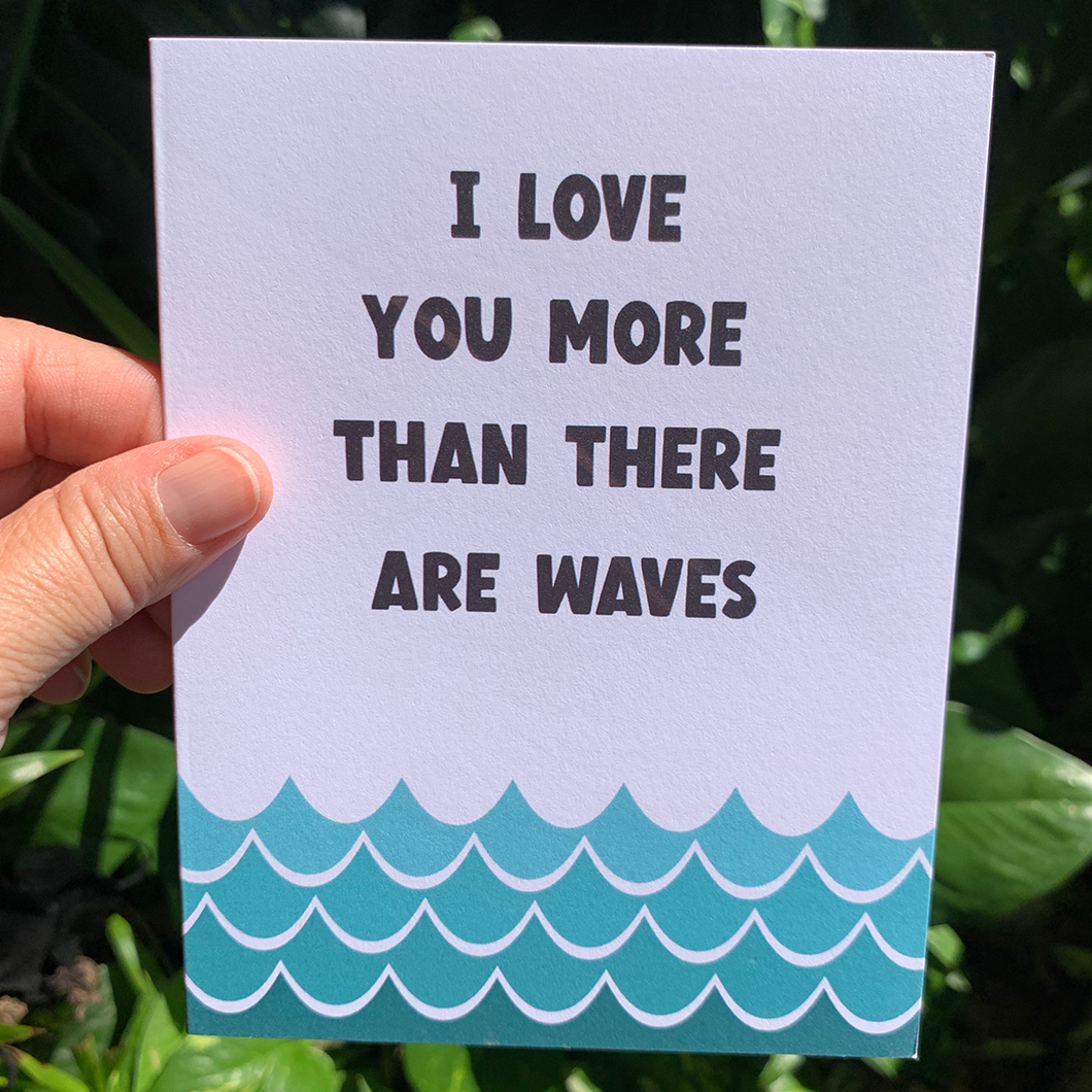 I Love You More Than There Are Waves Greeting Card