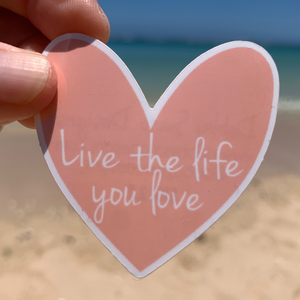 Live the Life You Love Sticker (Pink)