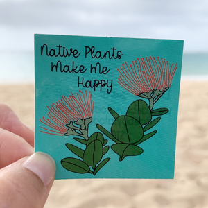 Native Plants Make Me Happy Sticker