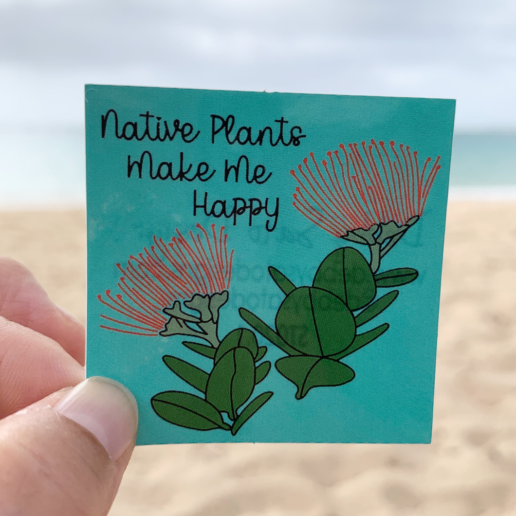 Native Plants Make Me Happy Sticker