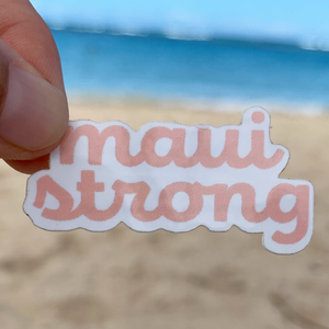 Maui Strong Sticker (100% of Profits donated to Maui 'Ohanas)