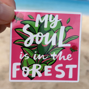 My Soul Is In the Forest Sticker Featuring Ōhi`a Lehua Sticker